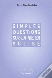 Simples Questions Sur La Vie En Eglise