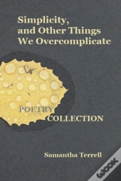 Simplicity, And Other Things We Overcomplicate
