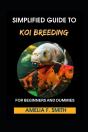 Simplified Guide To Koi Breeding For Beginners And Dummies - Preview