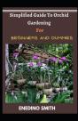 Simplified Guide To Orchid Gardening For Beginners And Dummies - Preview