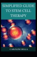 Simplified Guide To Stem Cell Therapy