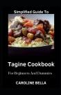 Simplified Guide To Tagine Cookbook For Beginners And Dummies - Preview