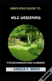 Capa do artigo Simplified Guide To Wild Gardening For Beginners And Dummies