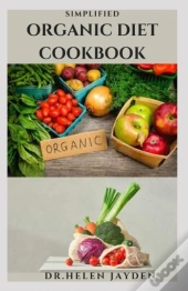 Simplified Organic Diet Cookbook