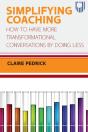 Simplifying Coaching: How To Have More Transformational Conversations By Doing Less - Preview