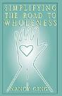 Simplifying The Road To Wholeness - Preview