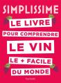 Simplissime : Le Livre Pour Comprendre Le Vin Le + Facile Du Monde - Preview