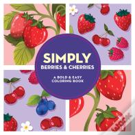 Simply Berries & Cherries: A Bold & Easy Coloring Book