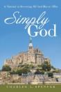Simply God: A Tutorial In Receiving All God Has To Offer - Preview