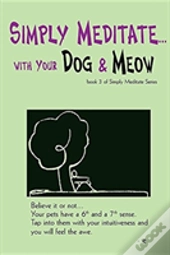 Simply Meditate... With Your Dog & Meow