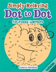 Simply Relaxing Dot To Dot For Young Learners