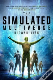 Simulated Multiverse: An Mit Computer Scientist Explores Parallel Universes, The Simulation Hypothesis, Quantum Computing And The Mandela Effect