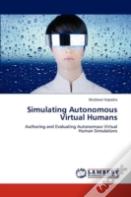 Simulating Autonomous Virtual Humans