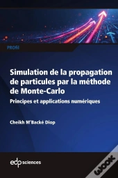 Simulation De La Propagation De Particules Par La Méthode De Monte-Carlo : Principes Et Applications Numériques