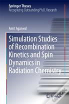 Simulation Studies Of Recombination Kinetics And Spin Dynamics In Radiation Chemistry