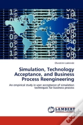 Simulation, Technology Acceptance, And Business Process Reengineering