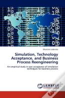 Simulation, Technology Acceptance, And Business Process Reengineering