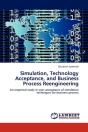 Simulation, Technology Acceptance, And Business Process Reengineering - Preview