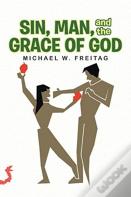 Sin, Man, And The Grace Of God