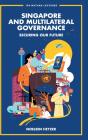 Singapore And Multilateral Governance: Securing Our Future - Preview