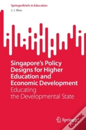 Singaporeâ€™S Policy Designs For Higher Education And Economic Development