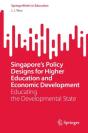 Singapore'S Policy Designs For Higher Education And Economic Development - Preview