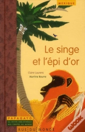 Singe Et L'Epi D'Or (Le) - Un Conte Du Mexique