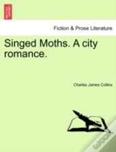 Singed Moths. A City Romance.