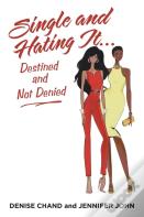 Single And Hating It...Destined And Not Denied