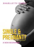 Single And Pregnant?