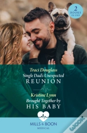 Single Dad'S Unexpected Reunion / Brought Together By His Baby