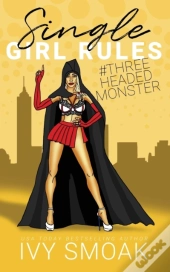 Single Girl Rules #Threeheadedmonster