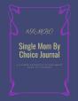 Single Mom By Choice Journal: A Guided A - Preview