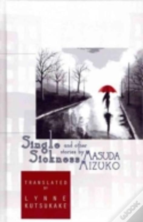 Single Sickness And Other Stories