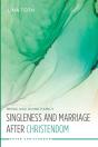 Singleness And Marriage After Christendom - Preview