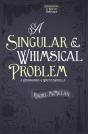 Singular And Whimsical Problem - Preview