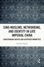 Sino-Muslims, Networking, And Identity In Late Imperial China - Preview