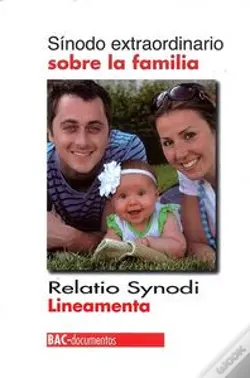 Sinodo Extraordinario Sobre La Familia. Relatio Synodi. Lineamenta 