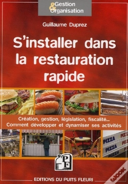Capa do artigo S'Installer Dans La Restauration Rapide ; Création, Gestion,Législation, Fiscalité... Comment Développer Et Dynamiser Ses Activités
