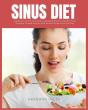 Sinus Diet: A Beginner'S Step-By-Step Guide To Managing Sinusitis And Other Sinus Symptoms Through Nutrition - Preview