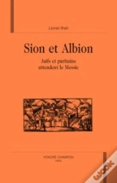 Sion Et Albion ; Juifs Et Puritains Attendent Le Messie