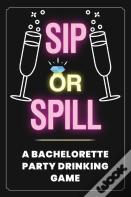 Sip Or Spill - Bachelorette Party Game