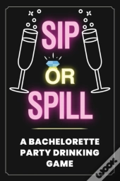 Sip Or Spill - Bachelorette Party Game