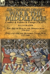 Sir Charles Oman'S War & The Middle Ages