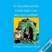 Capa do artigo Sir Chocolate And The Sugar Crystal Caves Story And Cookbook (Square)