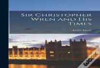 Sir Christopher Wren And His Times