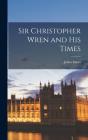 Sir Christopher Wren And His Times - Preview