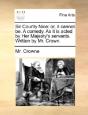 Sir Courtly Nice: Or, It Cannot Be. A Co - Preview