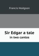 Sir Edgar A Tale In Two Cantos