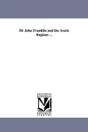 Sir John Franklin And The Arctic Regions ... - Preview